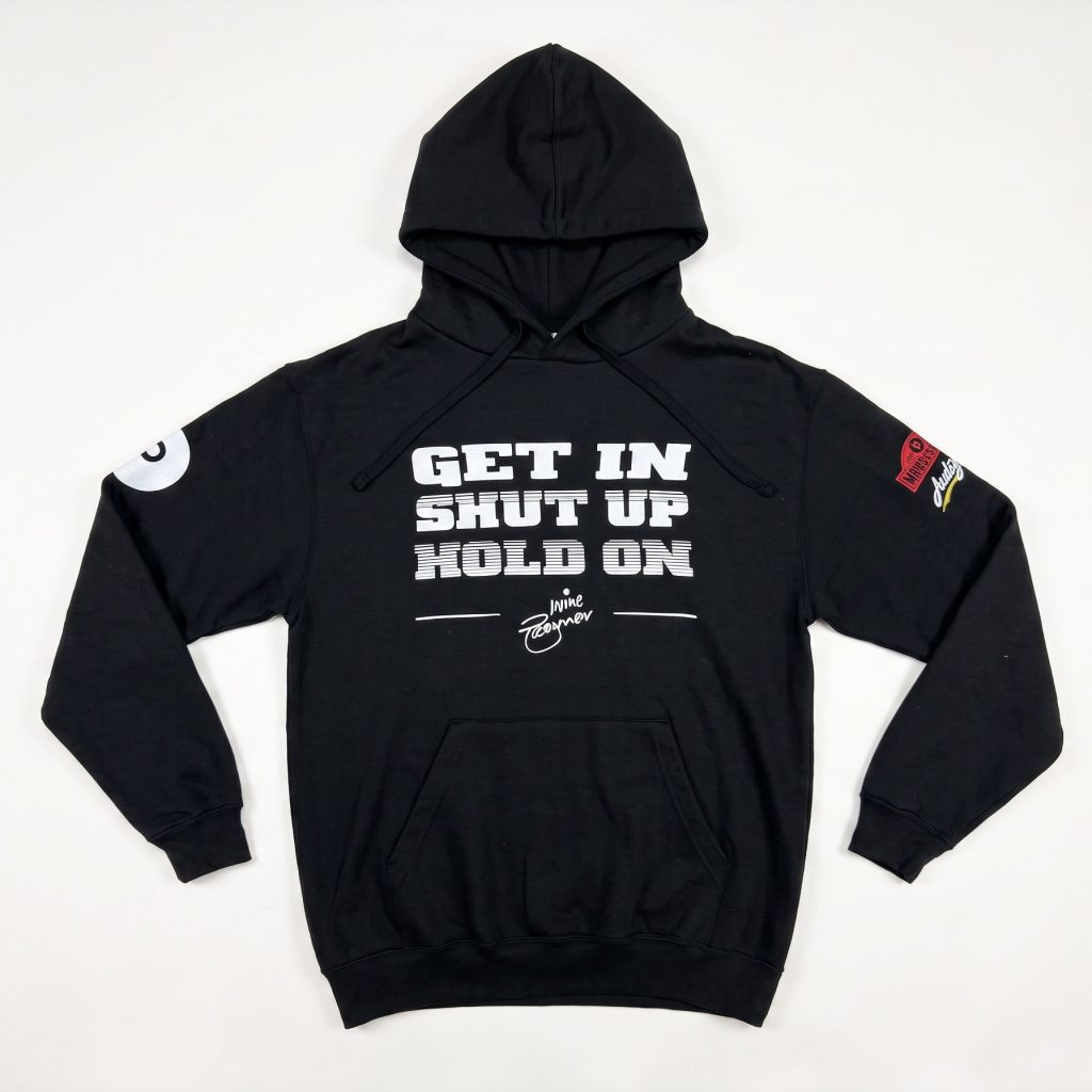 "Get In, Shut Up..." Hoodie