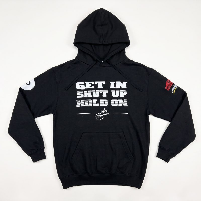 "Get In, Shut Up..." Hoodie